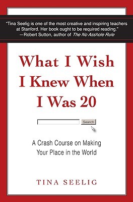 What I Wish I Knew When I Was 20 (1901) by Tina Seelig