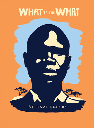 What is the What (2006) by Dave Eggers