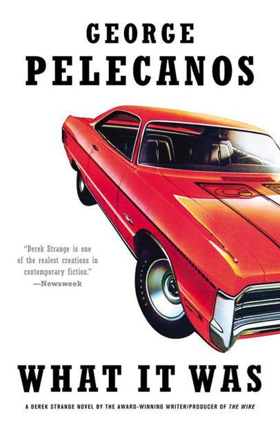 What It Was by George P. Pelecanos