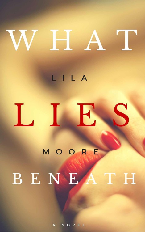 What Lies Beneath: Romantic Suspense by Moore, Lila