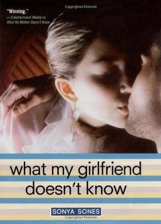 What My Girlfriend Doesn't Know (2007) by Sonya Sones