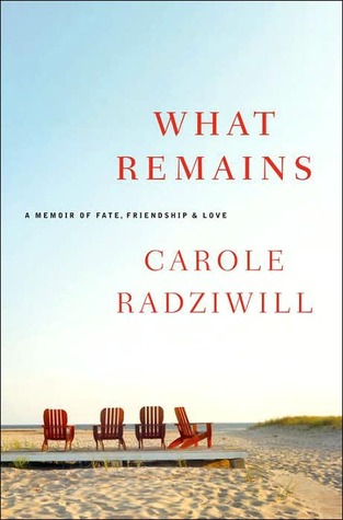 What Remains: A Memoir of Fate, Friendship, and Love (2005) by Carole Radziwill