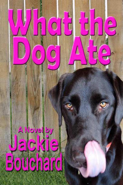 What the Dog Ate by Bouchard, Jackie