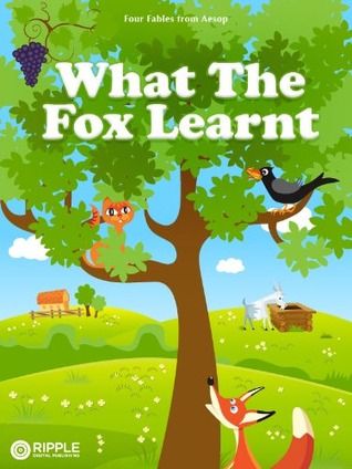 What The Fox Learnt: Four Fables from Aesop (2011) by Aesop