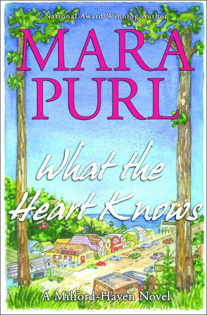 What the Heart Knows: A Milford-Haven Novel - Book One by Purl, Mara