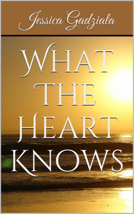 What The Heart Knows by Gadziala, Jessica