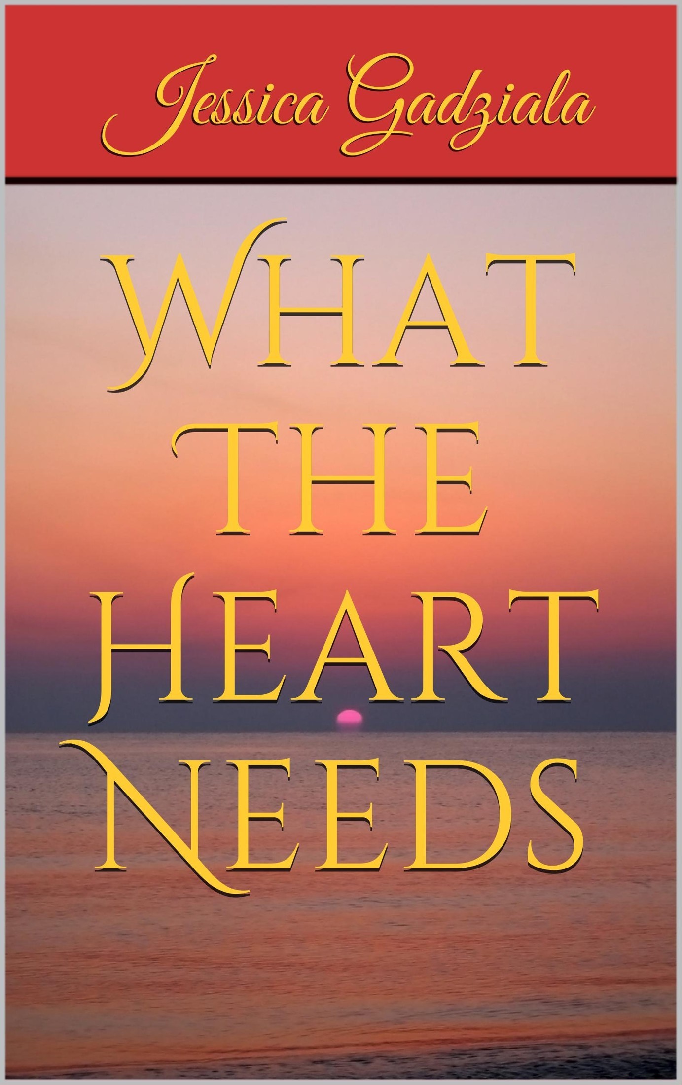 What the Heart Needs by Jessica Gadziala