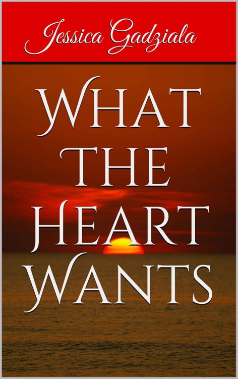 What The Heart Wants by Gadziala, Jessica