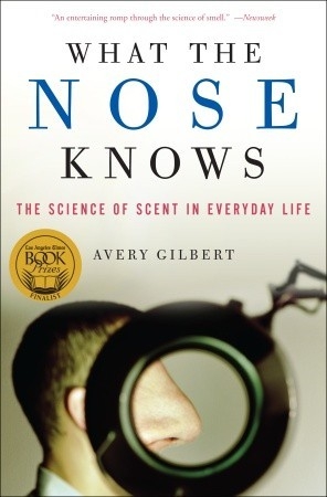 What the Nose Knows: The Science of Scent in Everyday Life