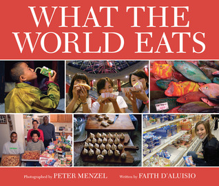 What the World Eats (2008) by Faith D'Aluisio