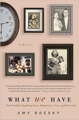 What We Have: A Family's Inspiring Story About Love, Loss, and Survival (2010) by Amy Boesky