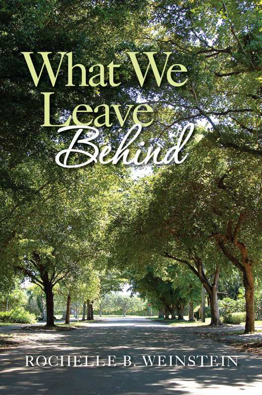 What We Leave Behind by Weinstein, Rochelle B.