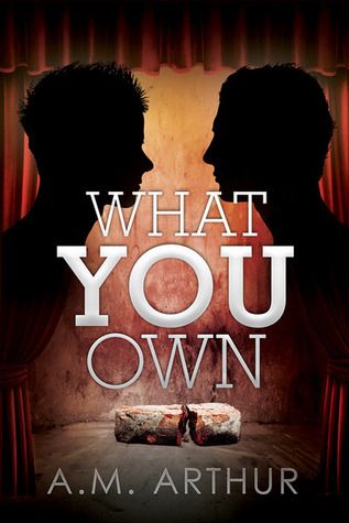 What You Own (2013) by A.M. Arthur