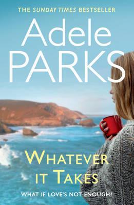 Whatever It Takes. Adele Parks (2013) by Adele Parks