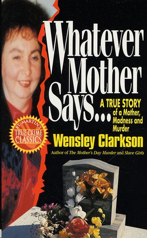 Whatever Mother Says... by Wensley Clarkson