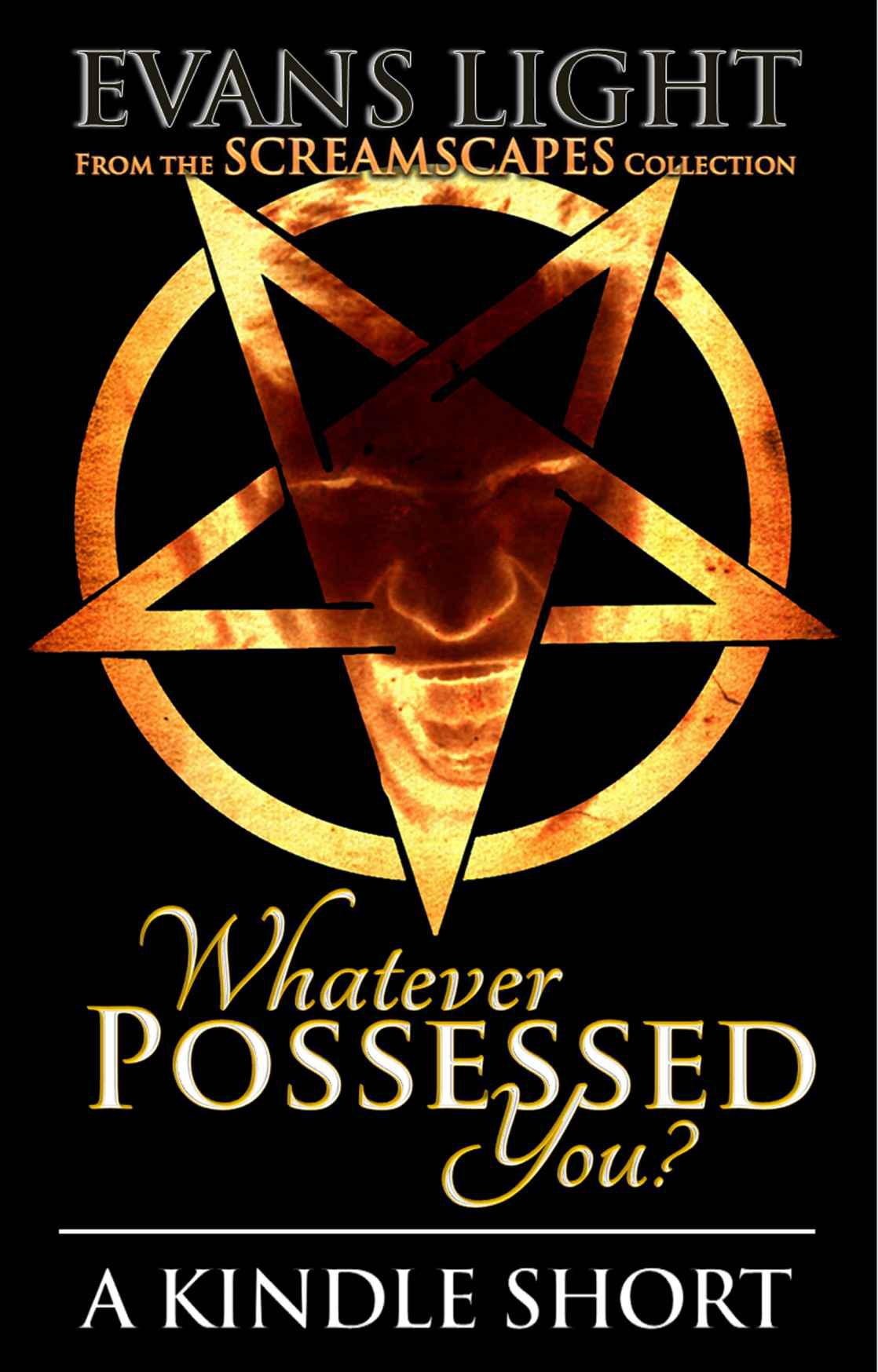 Whatever Possessed You? by Light, Evans