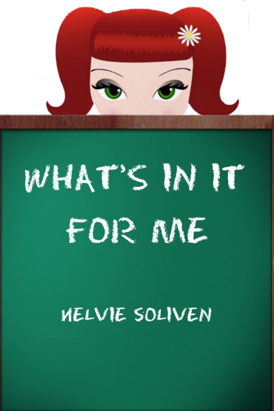 What's In It For Me by Nelvie Soliven