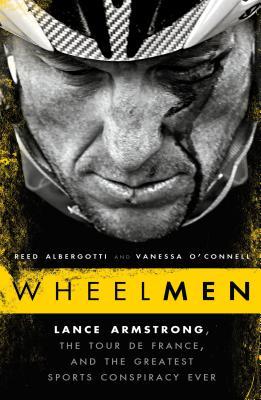 Wheelmen: Lance Armstrong, the Tour de France, and the Greatest Sports Conspiracy Ever (2013) by Reed Albergotti