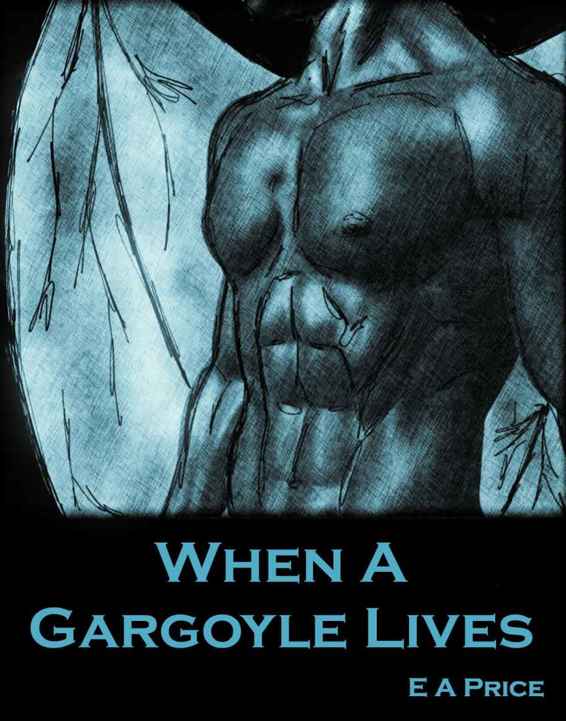 When a Gargoyle Lives (Gargoyles Book 2) by E A Price