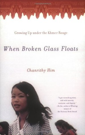 When Broken Glass Floats: Growing Up Under the Khmer Rouge (2001) by Chanrithy Him