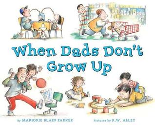 When Dads Don't Grow Up (2012) by Marjorie  Parker