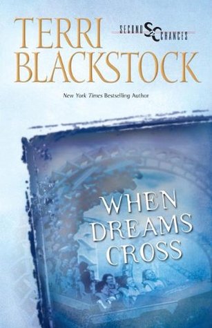 When Dreams Cross (1997) by Terri Blackstock