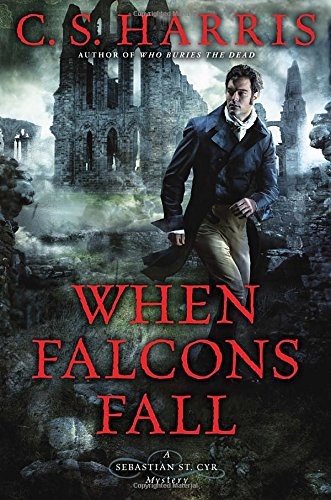 When Falcons Fall by C. S. Harris