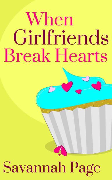 When Girlfriends Break Hearts by Page, Savannah