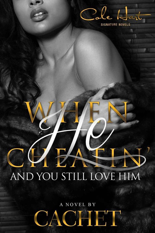 When He Cheatin' and You Still Love Him by Cachet