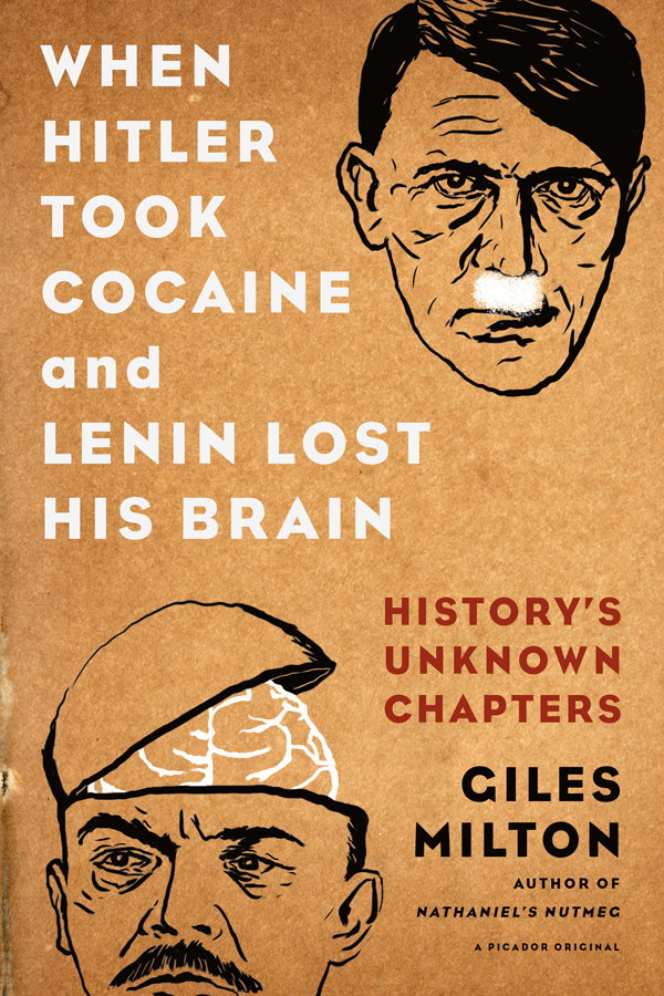 When Hitler Took Cocaine and Lenin Lost His Brain by Giles Milton