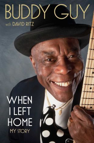 When I Left Home: My Story (2012) by Buddy Guy