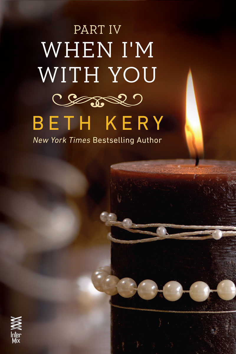 When I'm With You Part IV (2013) by Beth Kery