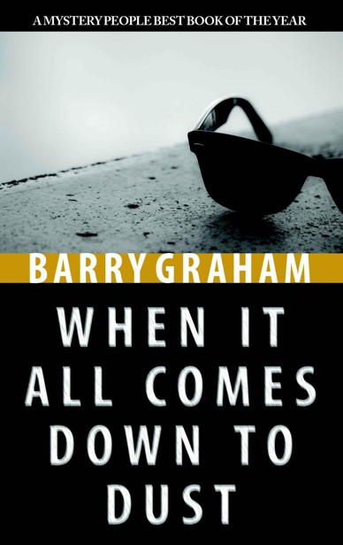 When It All Comes Down to Dust (Phoenix Noir Book 3) by Graham, Barry