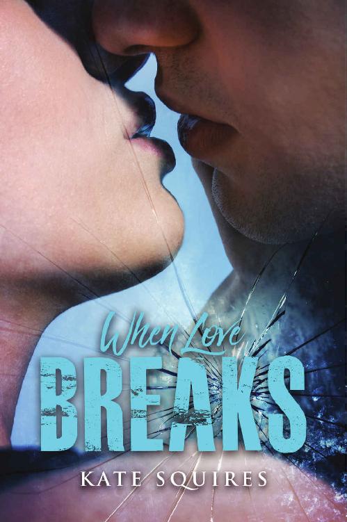 When Love Breaks by Kate Squires