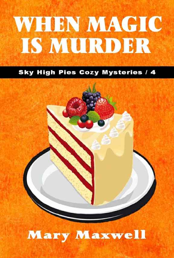 When Magic Is Murder (Sky High Pies Cozy Mysteries Book 4)