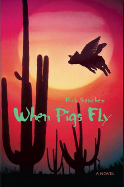 When Pigs Fly by Sanchez, Bob