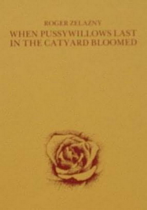 When Pussywillows Last in the Catyard Bloomed (rtf) by Roger Zelazny