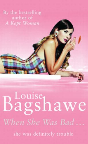 When She Was Bad (2002) by Louise Bagshawe