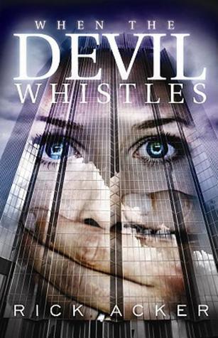 When the Devil Whistles (2010) by Rick Acker