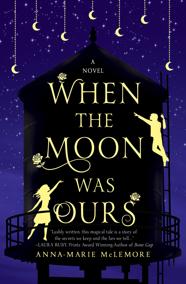 When the Moon was Ours by Anna-Marie McLemore