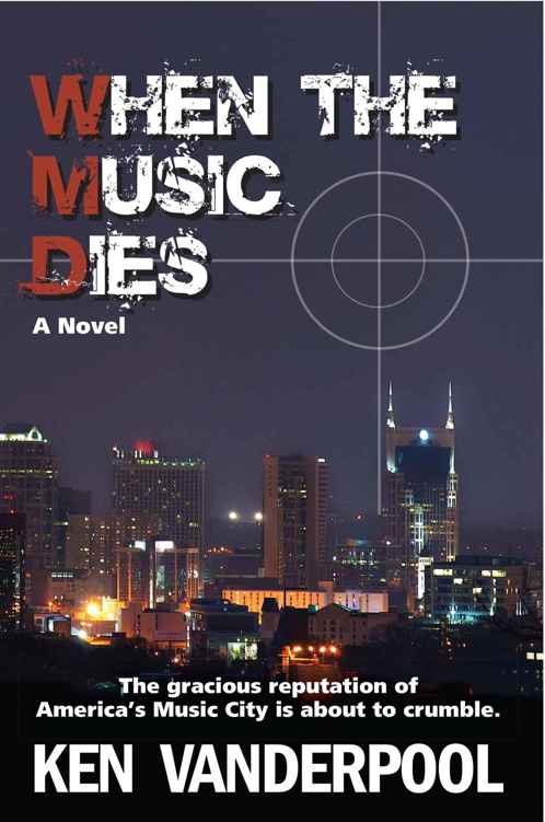 WHEN THE MUSIC DIES (MUSIC CITY MURDERS Book 1) by KEN VANDERPOOL