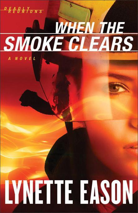 When the Smoke Clears (Deadly Reunions) by Lynette Eason