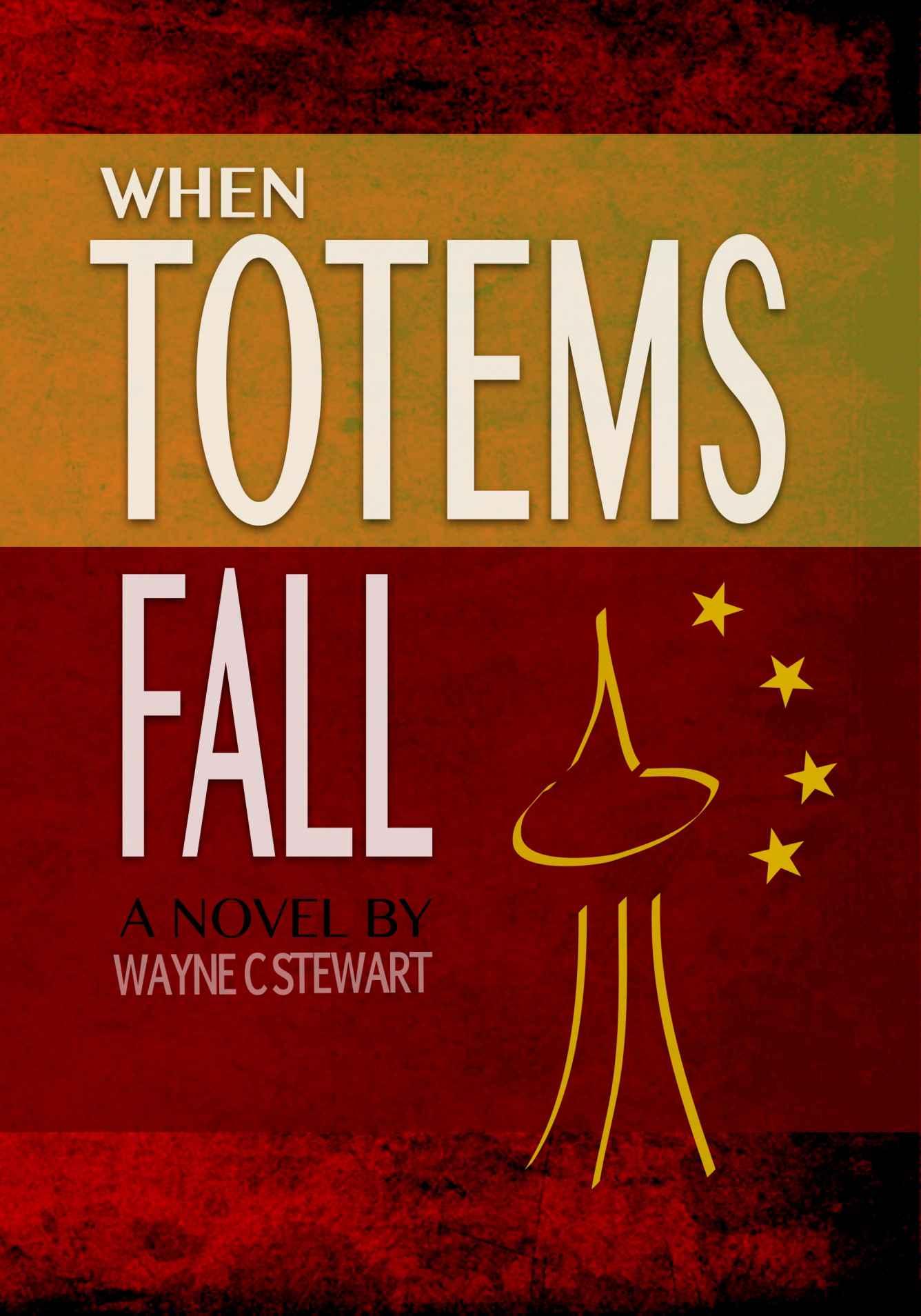 When Totems Fall by Wayne C. Stewart