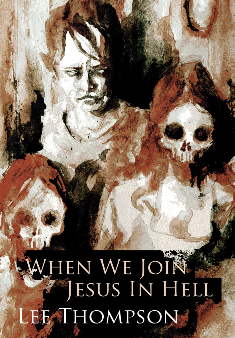 When We Join Jesus in Hell (2012) by Lee Thompson