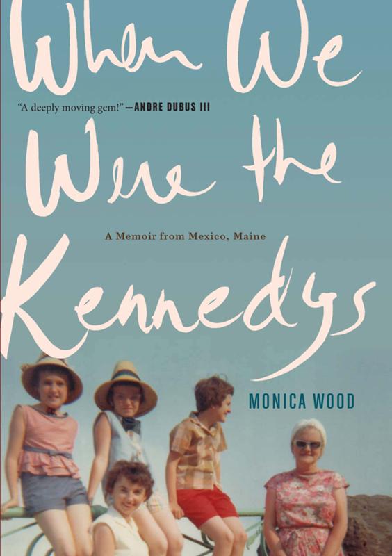 When We Were the Kennedys by Monica Wood