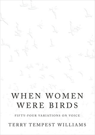 When Women Were Birds: Fifty-four Variations on Voice (2012) by Terry Tempest Williams