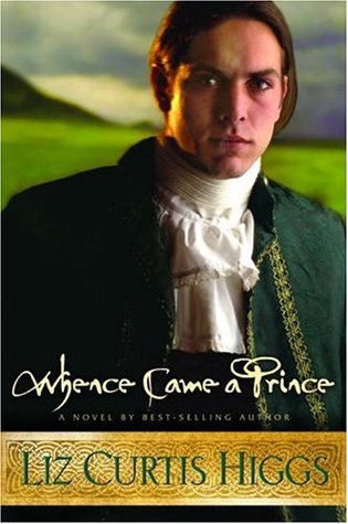 Whence Came a Prince (2005) by Liz Curtis Higgs