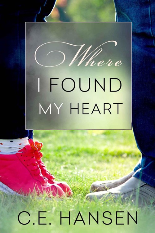 Where I Found My Heart by Hansen, C.E.