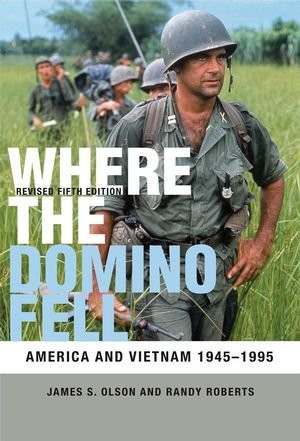 Where the Domino Fell - America And Vietnam 1945-1995 by James S. Olson