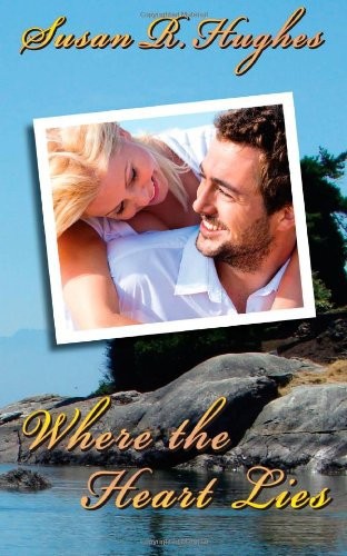 Where the Heart Lies by Susan R. Hughes